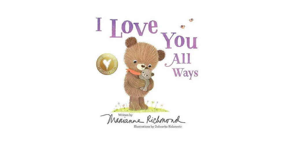 I Love You All Ways by Marianne Richmond