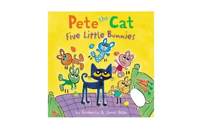 Five Little Bunnies (Pete The Cat Series) by James Dean