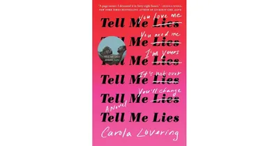 Tell Me Lies: A Novel by Carola Lovering