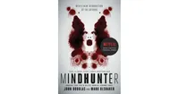 Mindhunter: Inside the Fbi's Elite Serial Crime Unit by John E. Douglas