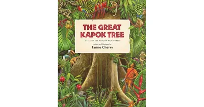 The Great Kapok Tree: A Tale of the Amazon Rain Forest by Lynne Cherry