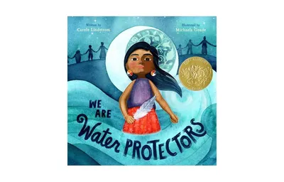 We Are Water Protectors by Carole Lindstrom