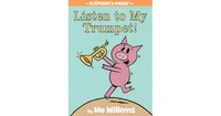Listen to My Trumpet! (Elephant and Piggie Series) by Mo Willems