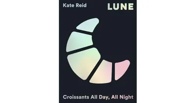 Lune: Croissants All Day, All Night by Kate Reid