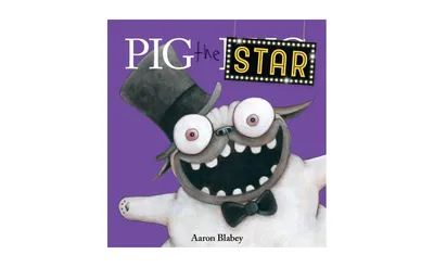 Pig the Star (Pig the Pug Series) by Aaron Blabey