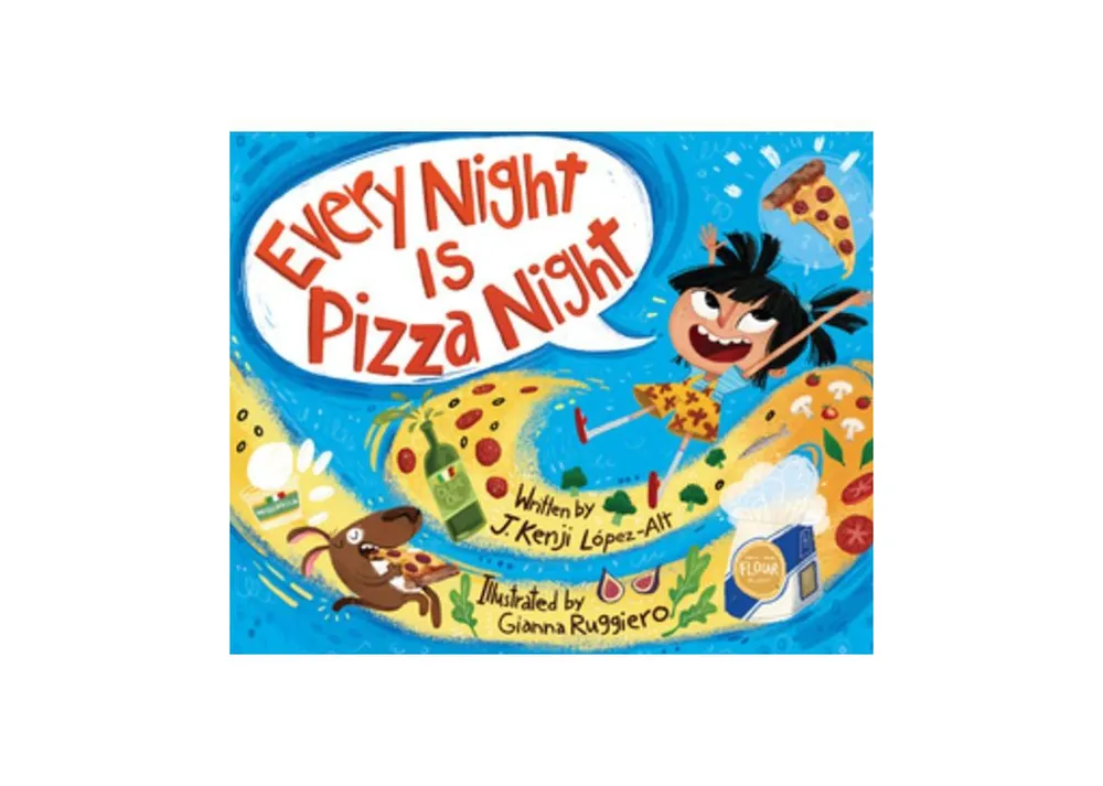 Every Night Is Pizza Night by J. Kenji Lopez