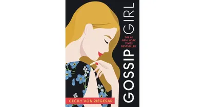 Gossip Girl: A Novel by Cecily Von Ziegesar by Cecily von Ziegesar