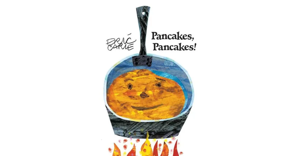 Pancakes, Pancakes! by Eric Carle