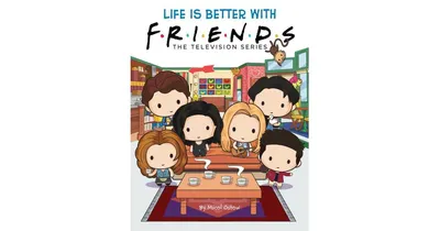 Life is Better with Friends (Official Friends Picture Book) by Micol Ostow