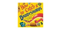 How to Catch a Daddysaurus (How to Catch... Series) by Alice Walstead