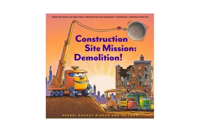 Construction Site Mission: Demolition! by Sherri Duskey Rinker