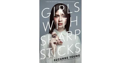 Girls with Sharp Sticks (Girls with Sharp Sticks Series #1) by Suzanne Young