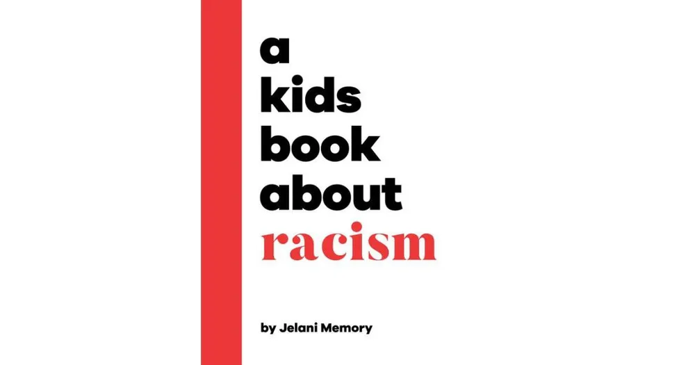 A Kids Book About Racism by Jelani Memory