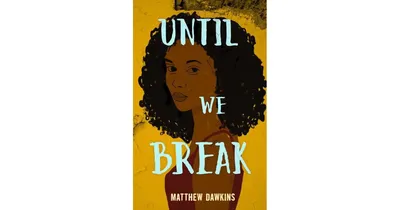 Until We Break by Matthew Dawkins