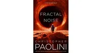 Fractal Noise: A Fractalverse Novel by Christopher Paolini