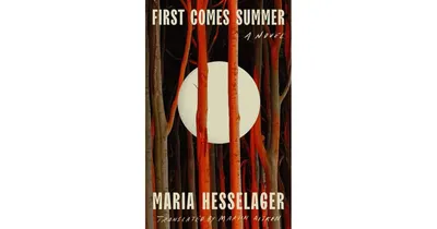 First Comes Summer: A Novel by Maria Hesselager