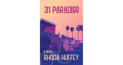 31 Paradiso: A Novel by Rhoda Huffey