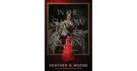 In the Shadow of a Queen by Heather B. Moore