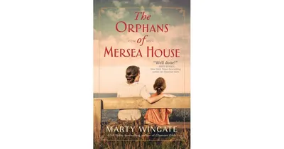 The Orphans of Mersea House: A Novel by Marty Wingate