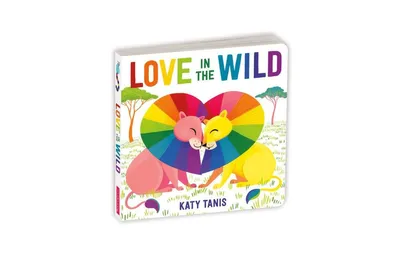 Love in the Wild Board Book by Katy Tanis