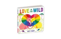 Love in the Wild Board Book by Katy Tanis