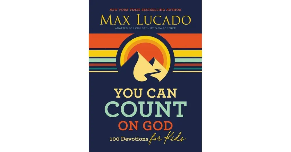 You Can Count on God: 100 Devotions for Kids by Max Lucado