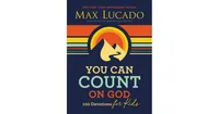 You Can Count on God: 100 Devotions for Kids by Max Lucado