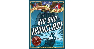 Big Bad Ironclad! (Nathan Hale's Hazardous Tales Series #2) by Nathan Hale