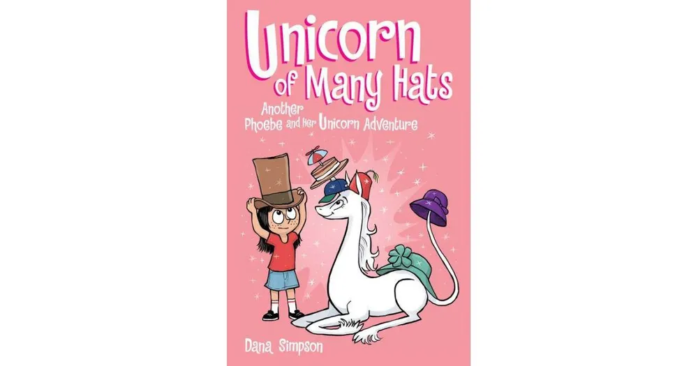 Unicorn of Many Hats Phoebe and Her Unicorn Series 7 by Dana Simpson