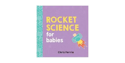 Rocket Science for Babies by Chris Ferrie