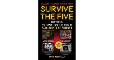 Survive the Five- Unofficial Pro Gamer Tips for Fans of Five Nights at Freddy's