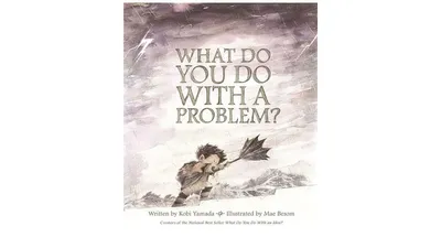 What Do You Do With a Problem? by Kobi Yamada