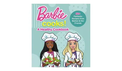 Barbie Cooks! A Healthy Cookbook by Mattel