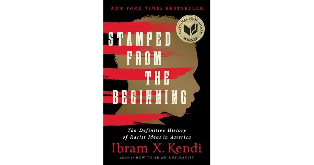 Stamped from the Beginning- The Definitive History of Racist Ideas in America by Ibram X. Kendi