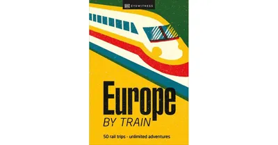 Europe by Train by Dk Eyewitness