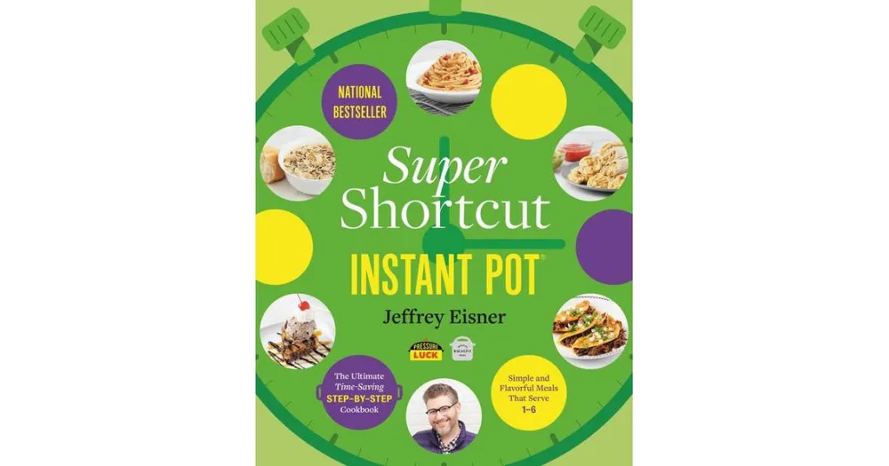 Super Shortcut Instant Pot- The Ultimate Time-Saving Step-by