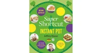 Super Shortcut Instant Pot- The Ultimate Time-Saving Step-by