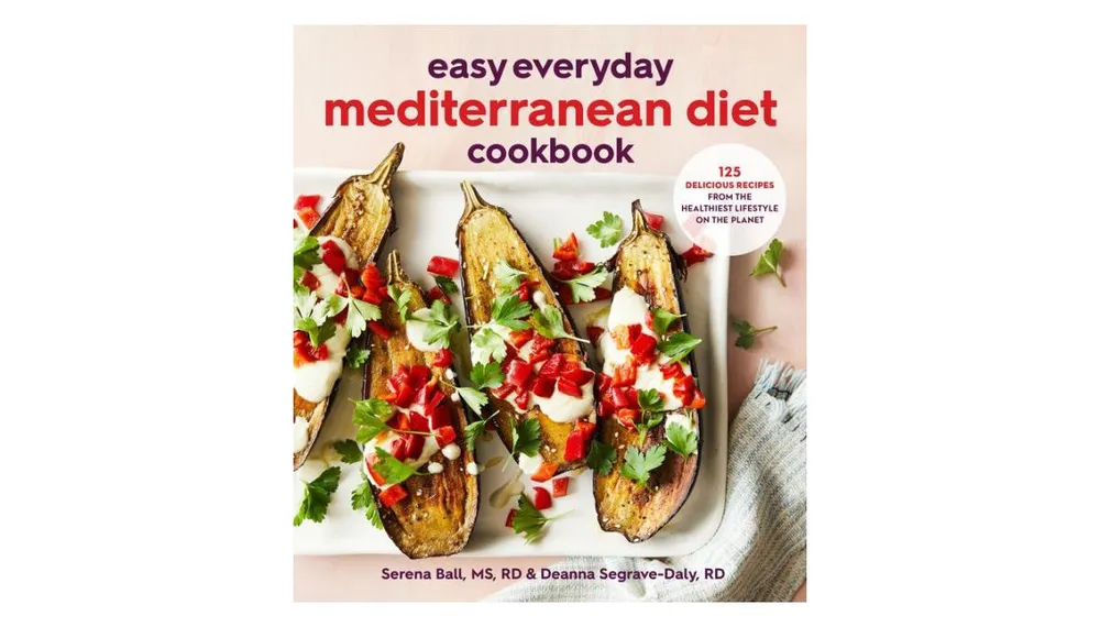 Easy Everyday Mediterranean Diet Cookbook- 125 Delicious Recipes from the Healthiest Lifestyle on the Planet by Deanna Segrave-Daly