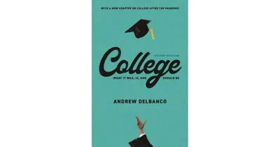 College- What it Was, Is, and Should Be