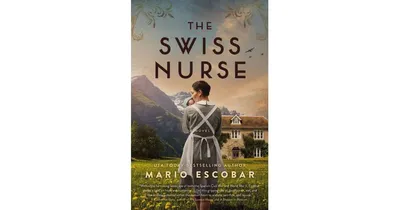 The Swiss Nurse by Mario Escobar