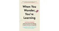 When You Wonder, You're Learning