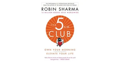 The 5AM Club- Own Your Morning. Elevate Your Life. by Robin Sharma