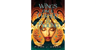 Wings Once Cursed & Bound by Piper J. Drake