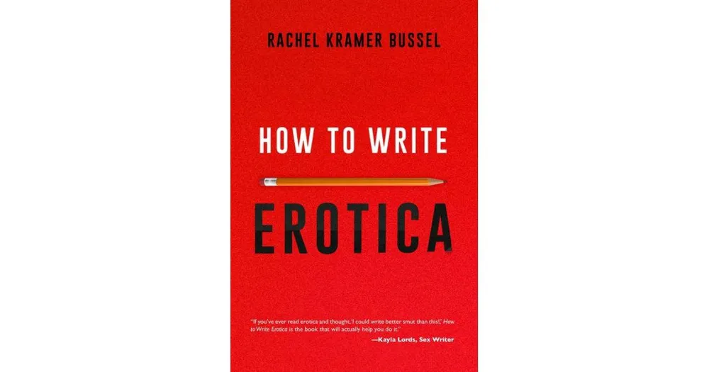 How to Write Erotica by Rachel Kramer Bussel