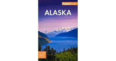 Fodor's Alaska by Fodor's Travel Publications