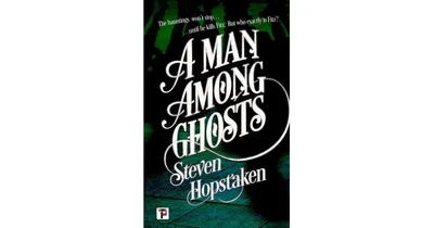 A Man Among Ghosts by Steven Hopstaken