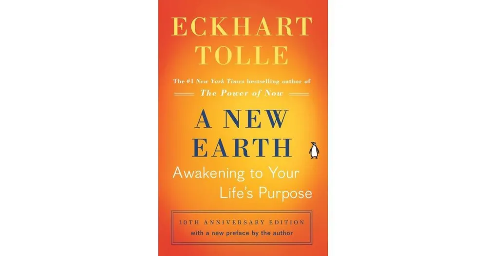 A New Earth- Awakening to Your Life's Purpose (Tenth Anniversary Edition) by Eckhart Tolle