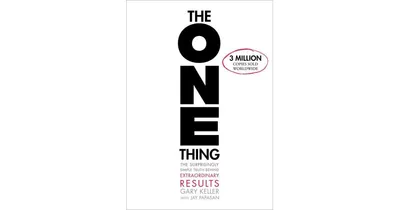 The One Thing- The Surprisingly Simple Truth About Extraordinary Results by Gary Keller