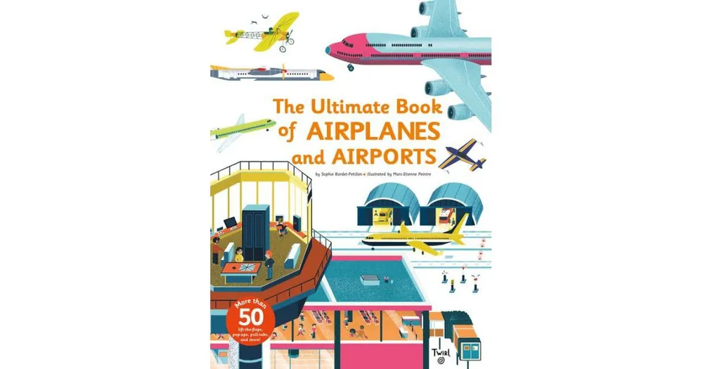 Ultimate Book of Airplanes and Airports by Sophie Bordet