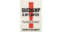 Duchamp Is My Lawyer